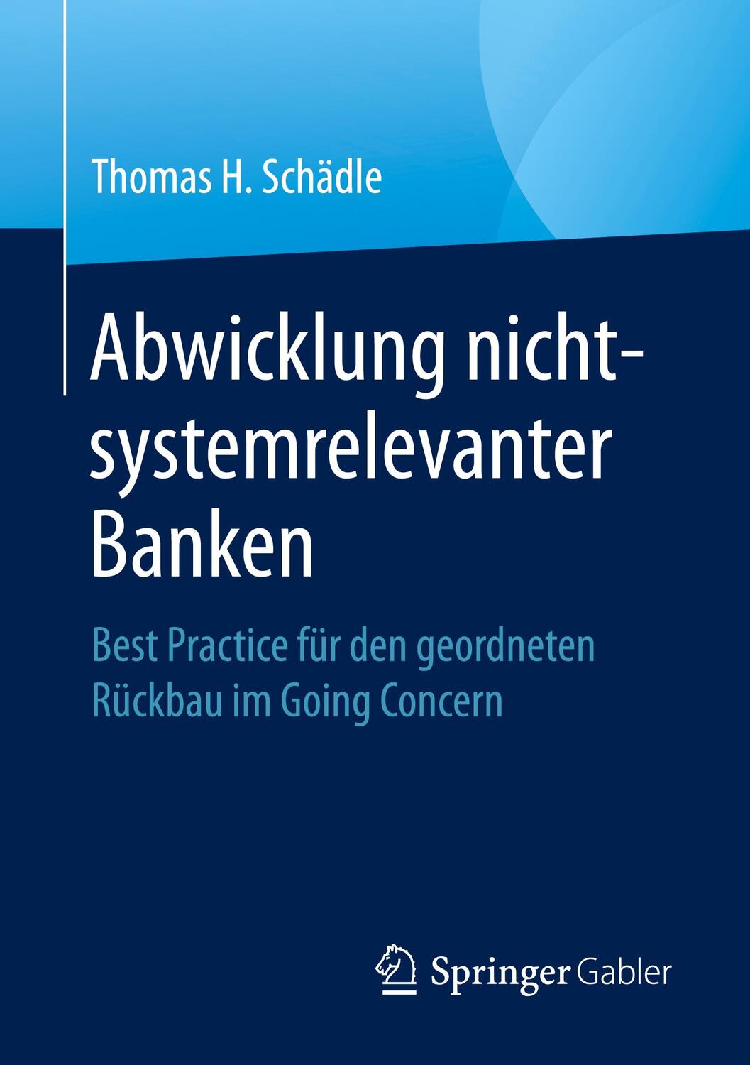 Cover: 9783658324872 | Abwicklung nicht-systemrelevanter Banken | Thomas H. Schädle | Buch