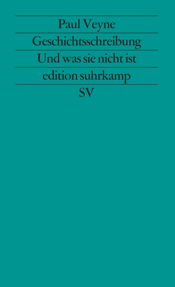 Cover: 9783518114728 | Geschichtsschreibung - Und was sie nicht ist | Paul Veyne | Buch