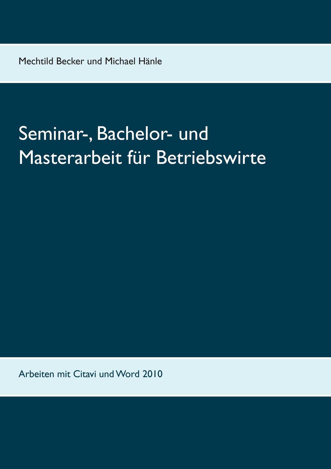 Cover: 9783738649826 | Seminar-, Bachelor- und Masterarbeit für Betriebswirte | Taschenbuch