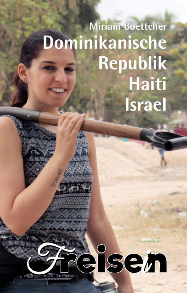 Cover: 9783982550145 | FREISEIN: Dominikanische Republik, Haiti, Israel | Miriam Boettcher