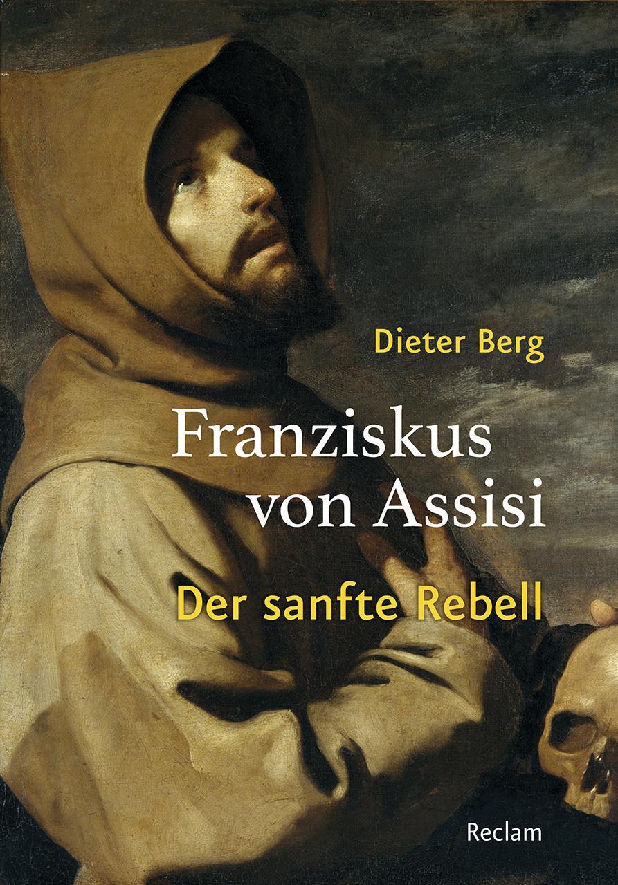 Cover: 9783150111468 | Franziskus von Assisi | Der sanfte Rebell | Dieter Berg | Buch | 2017