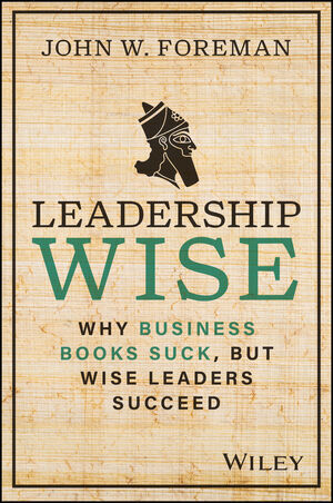 Cover: 9781394191680 | Leadership Wise | Why Business Books Suck, but Wise Leaders Succeed
