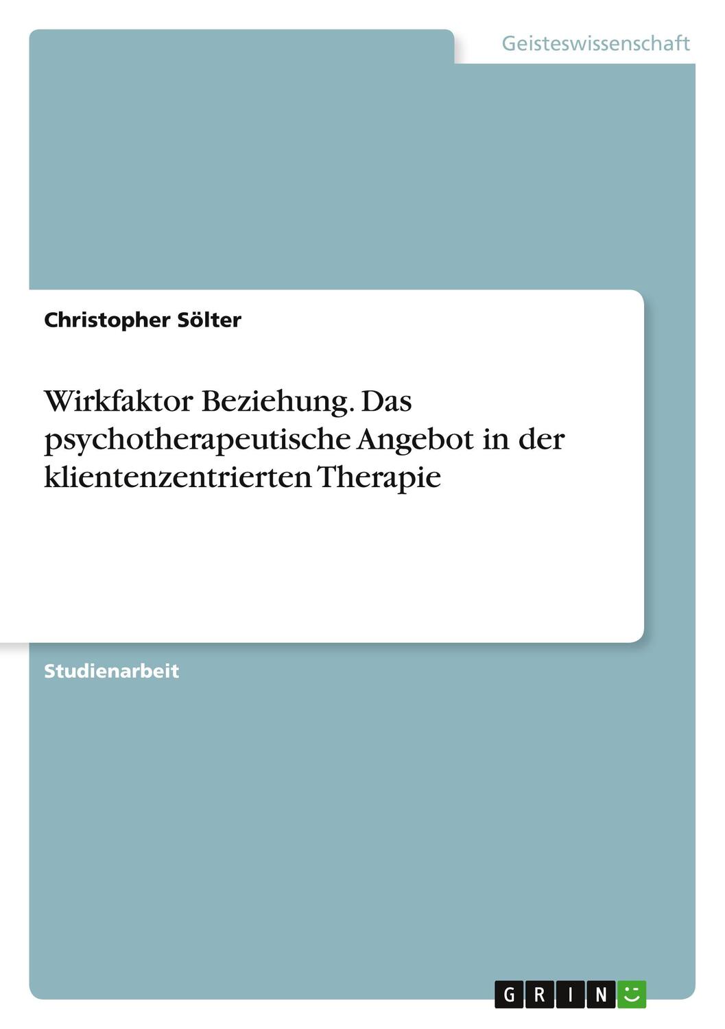 Cover: 9783346209047 | Wirkfaktor Beziehung. Das psychotherapeutische Angebot in der...