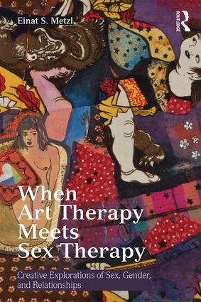 Cover: 9781138913134 | When Art Therapy Meets Sex Therapy | Einat S. Metzl | Taschenbuch