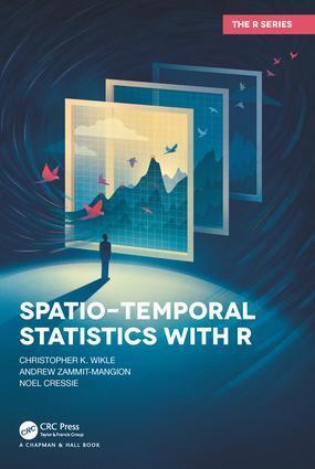 Cover: 9781138711136 | Spatio-Temporal Statistics with R | Christopher K. Wikle (u. a.)
