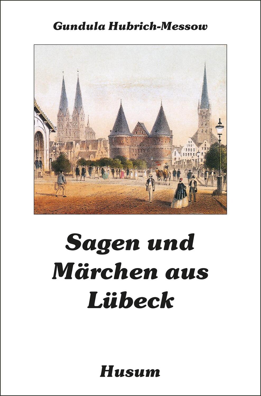 Cover: 9783898760454 | Sagen und Märchen aus Lübeck | Gundula Hubrich-Messow | Taschenbuch