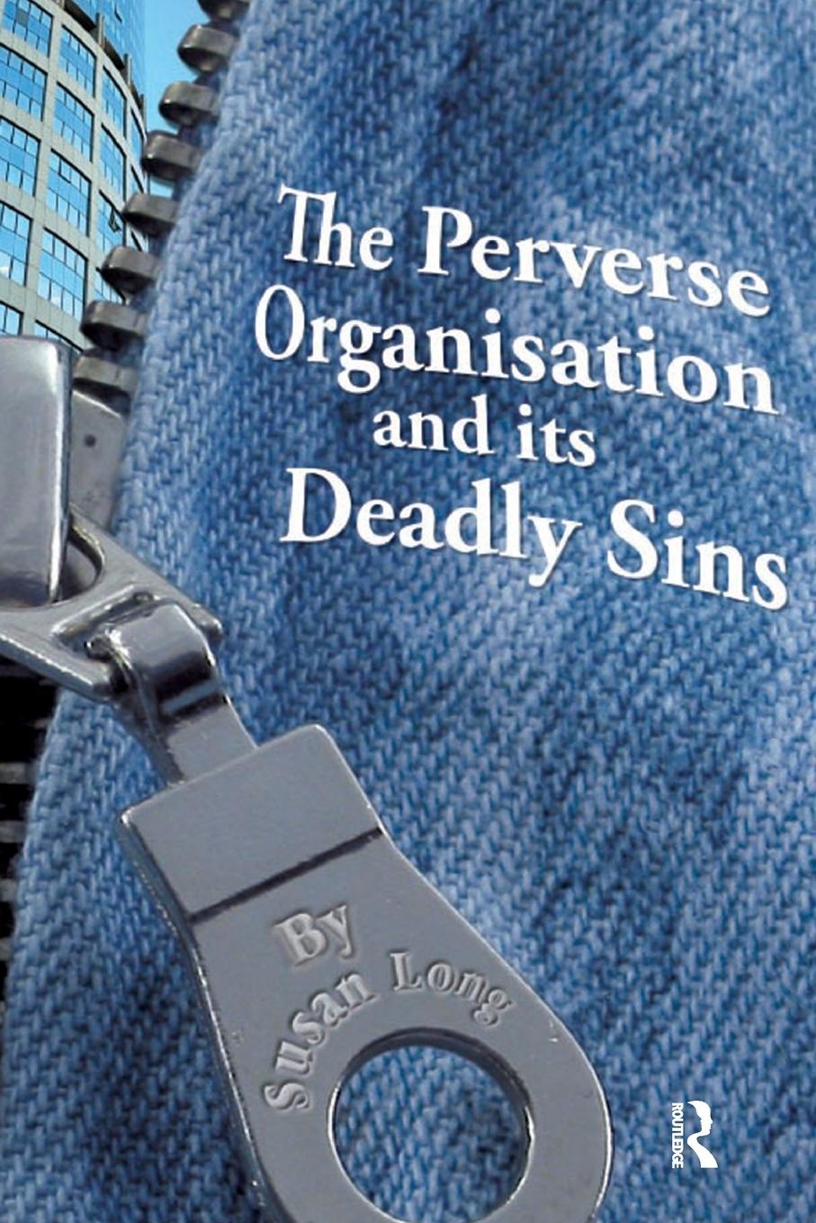 Cover: 9781855755765 | The Perverse Organisation and its Deadly Sins | Susan Long | Buch