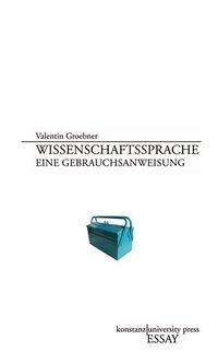 Cover: 9783862530250 | Wissenschaftssprache | Eine Gebrauchsanweisung | Valentin Groebner