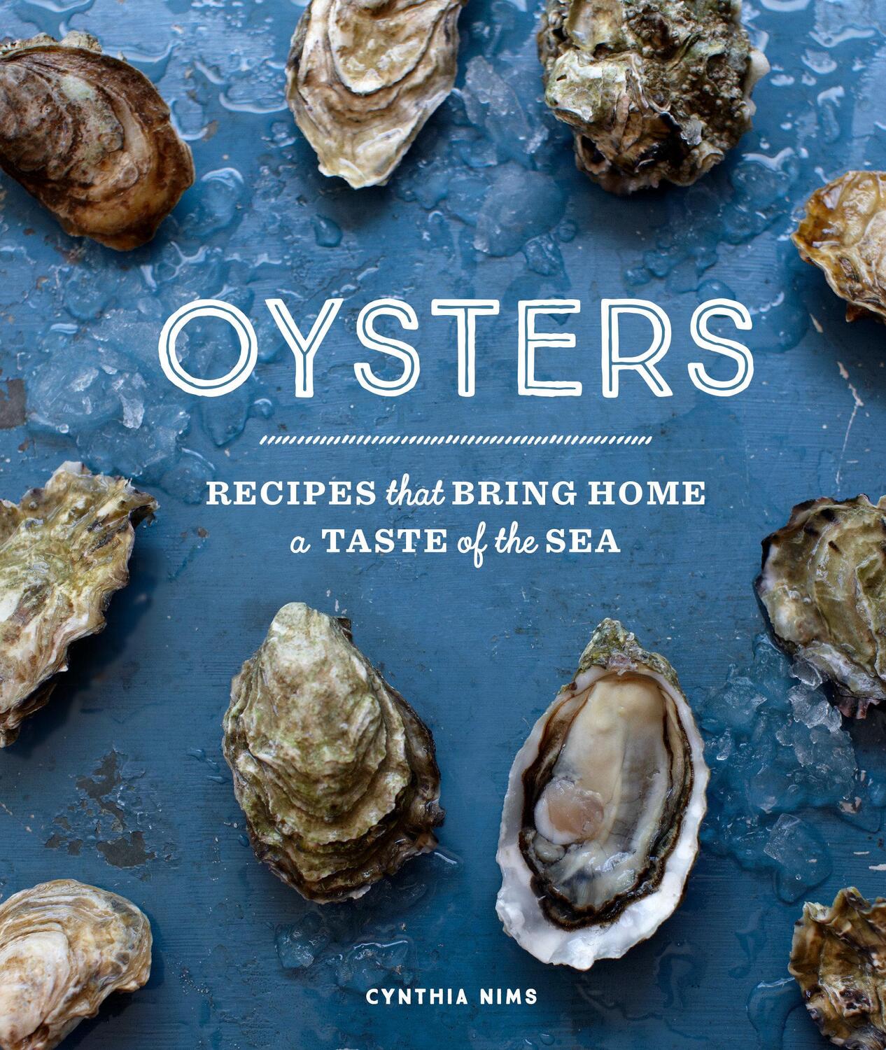 Cover: 9781632175250 | Oysters: Recipes That Bring Home a Taste of the Sea | Cynthia Nims