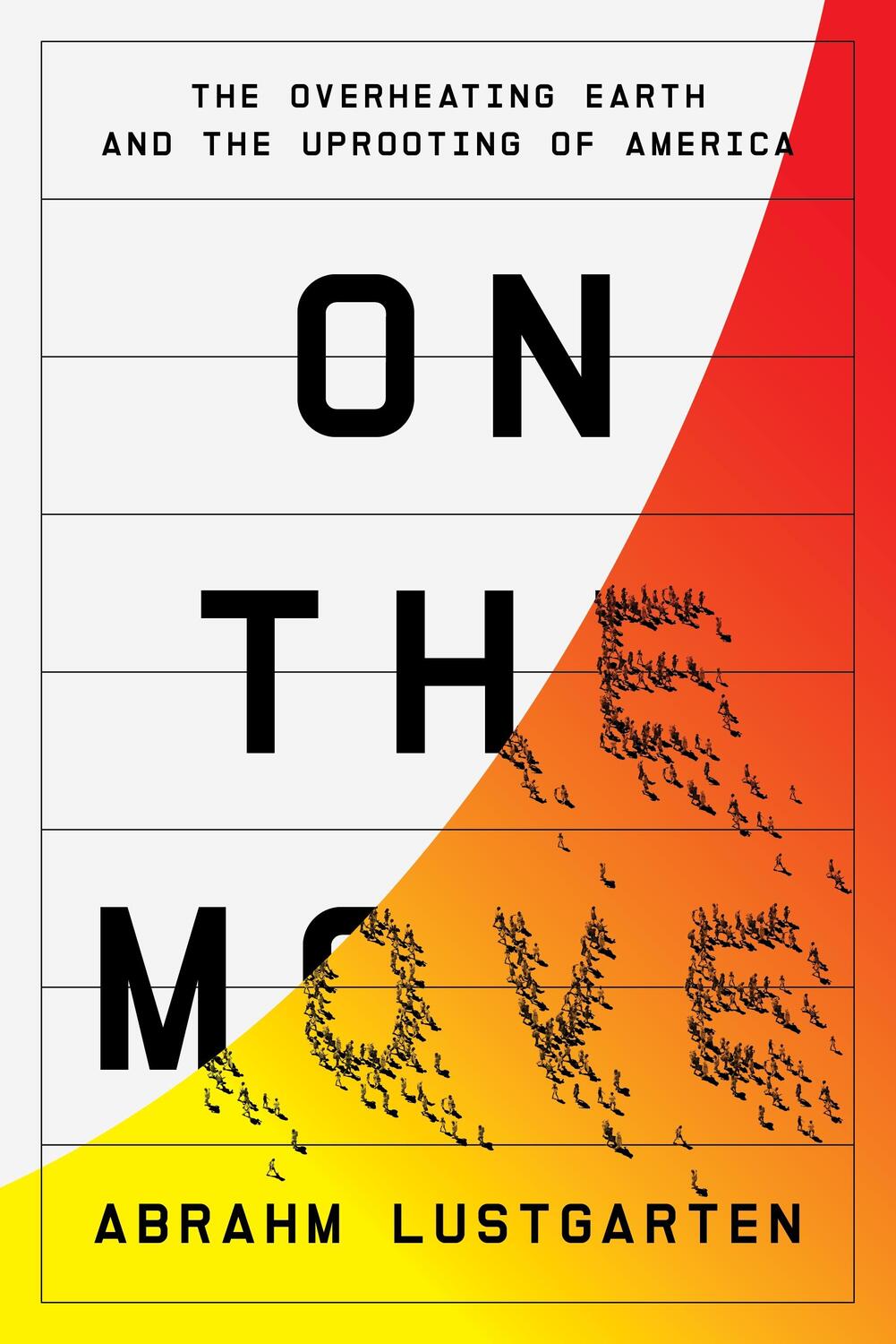 Cover: 9780374171735 | On the Move | The Overheating Earth and the Uprooting of America