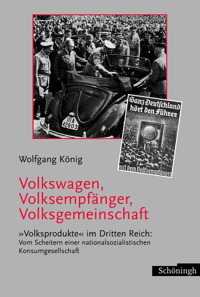 Cover: 9783506717337 | Volkswagen, Volksempfänger, Volksgemeinschaft | Wolfgang König | Buch