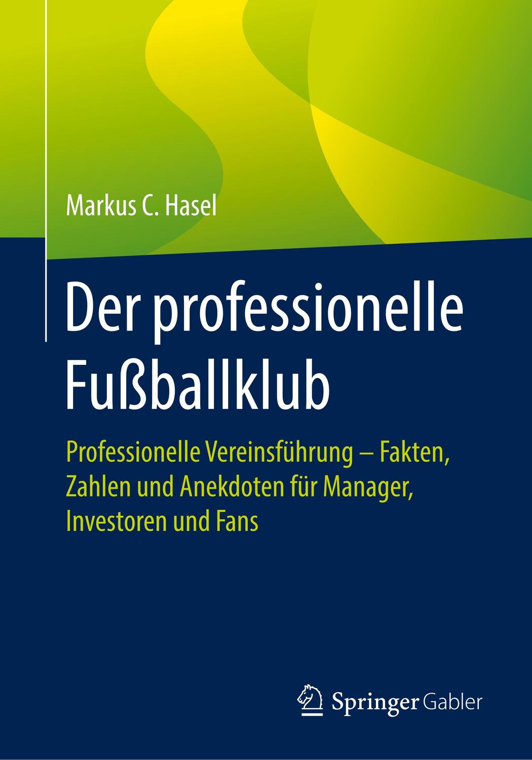 Cover: 9783662584910 | Der professionelle Fußballklub | Markus C. Hasel | Taschenbuch | 2019