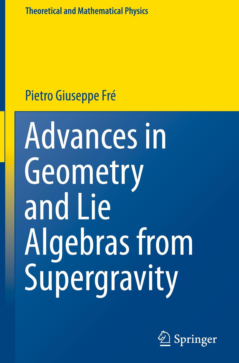 Cover: 9783319744902 | Advances in Geometry and Lie Algebras from Supergravity | Frè | Buch