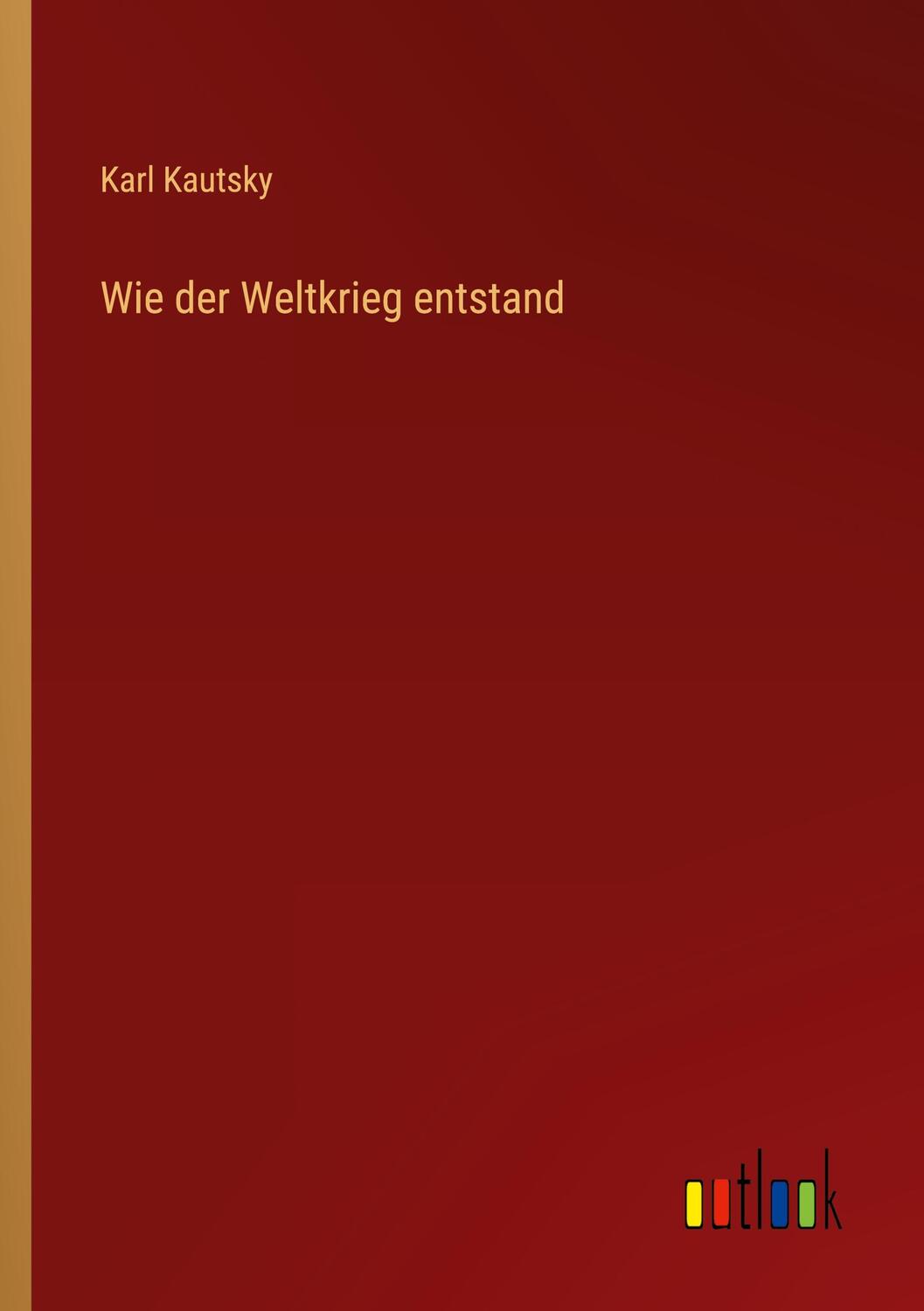 Cover: 9783368494964 | Wie der Weltkrieg entstand | Karl Kautsky | Taschenbuch | Paperback