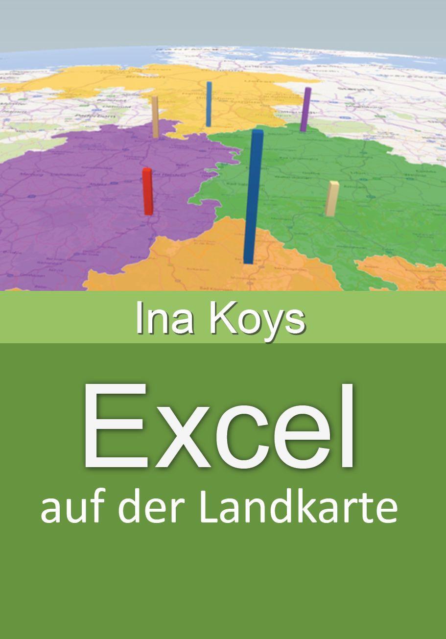 Cover: 9783910233225 | Excel auf der Landkarte | Zahlen ortsbezogen visualisieren | Koys Ina