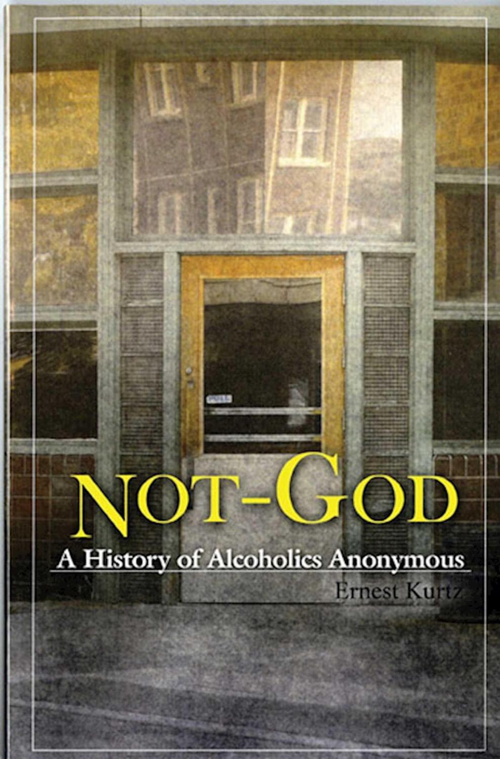 Cover: 9780894860652 | Not God: A History of Alcoholics Anonymous | Ernest Kurtz | Buch