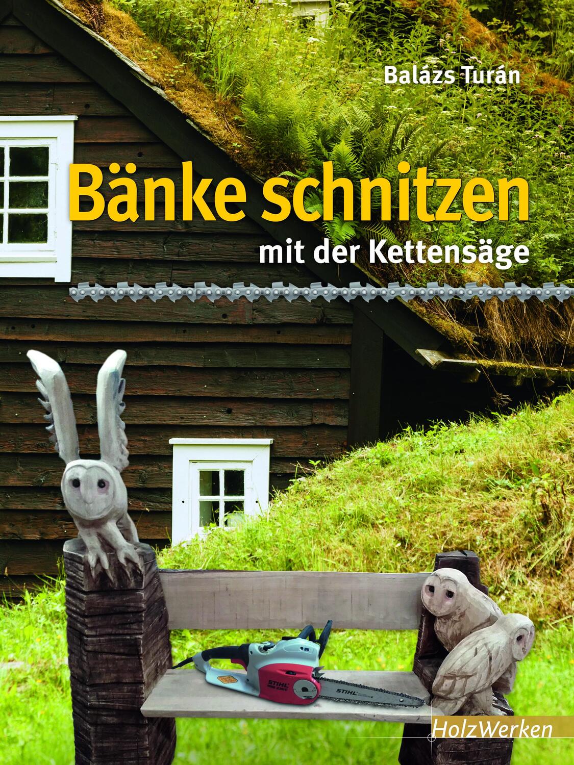 Cover: 9783866306929 | Bänke schnitzen mit der Kettensäge | Balázs Turán | Taschenbuch | 2018