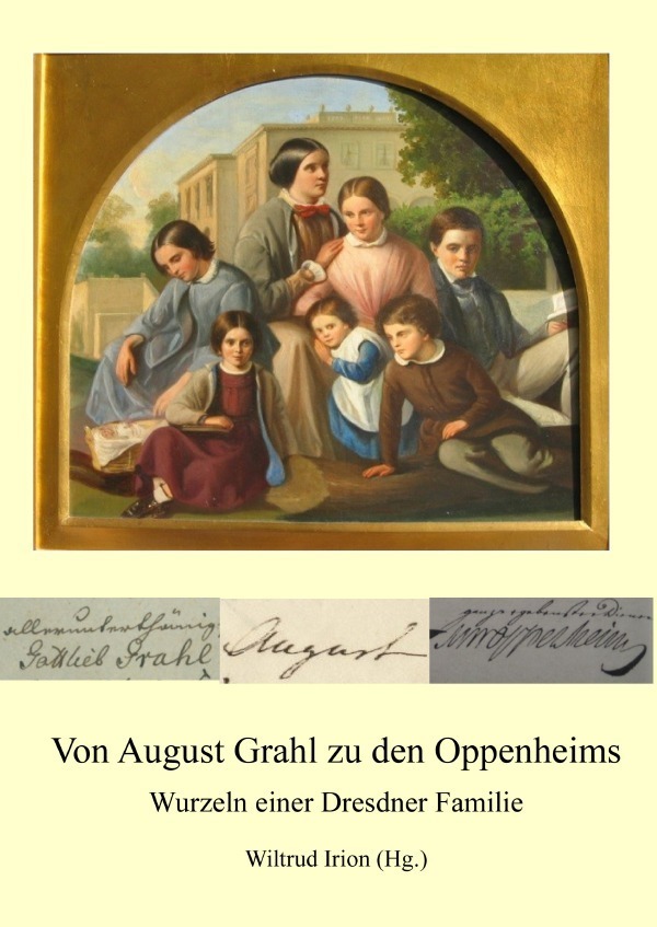Cover: 9783741820038 | Von August Grahl zu den Oppenheims | Wurzeln einer Dresdner Familie