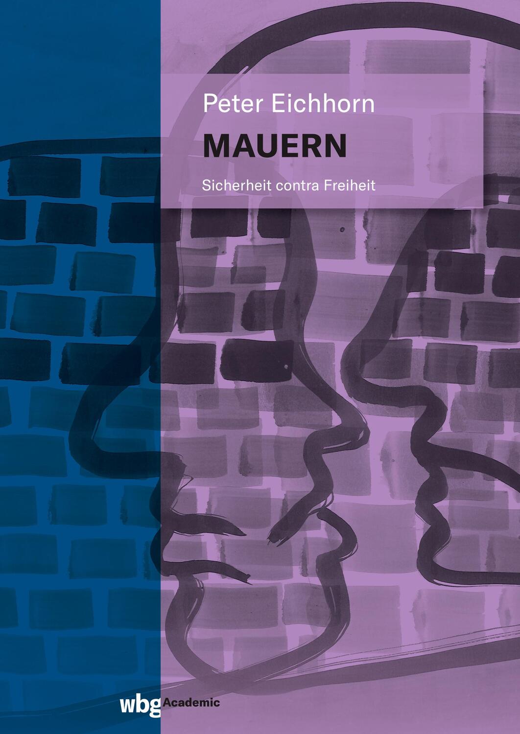 Cover: 9783534404773 | Mauern | Sicherheit contra Freiheit | Peter Eichhorn | Buch | 112 S.