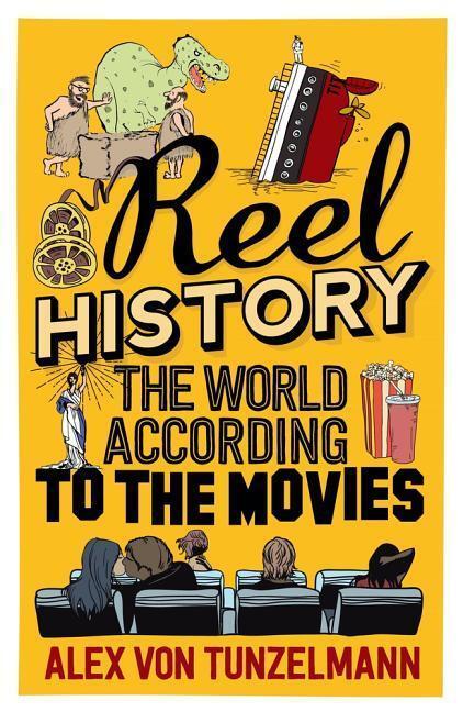 Cover: 9781782396482 | Reel History | The World According to the Movies | Alex von Tunzelmann