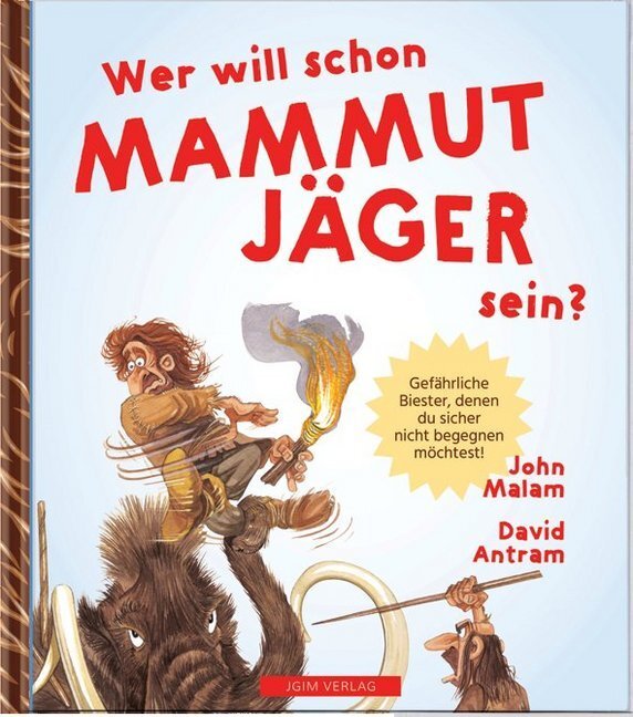 Cover: 9783950444643 | Wer will schon Mammut Jäger sein? | John Malam | Buch | Gebunden