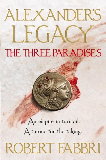 Cover: 9781786498038 | The Three Paradises | Robert Fabbri | Taschenbuch | Alexander's Legacy