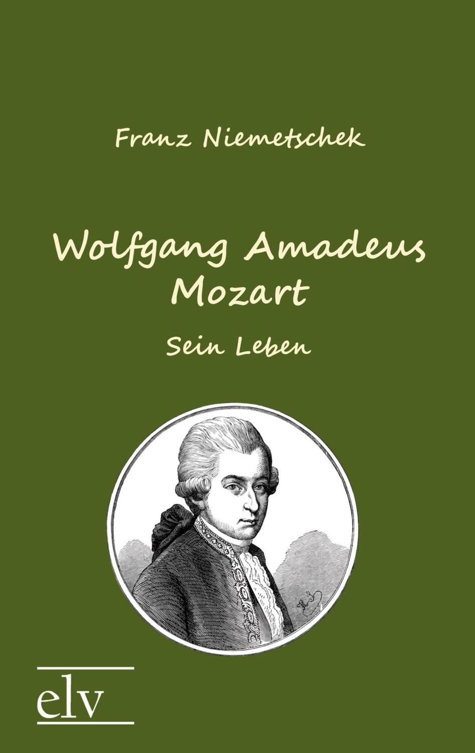 Cover: 9783862673650 | Wolfgang Amadeus Mozart | Sein Leben | Franz Xaver Niemetschek | Buch