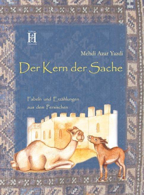 Cover: 9783940075970 | Der Kern der Sache | Fabeln und Erzählungen aus dem Persischen | Yazdi