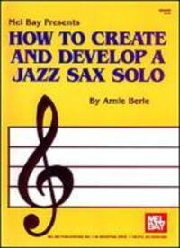 Cover: 9781562220884 | How to Create and Develop a Jazz Sax Solo | Arnie Berle | Taschenbuch
