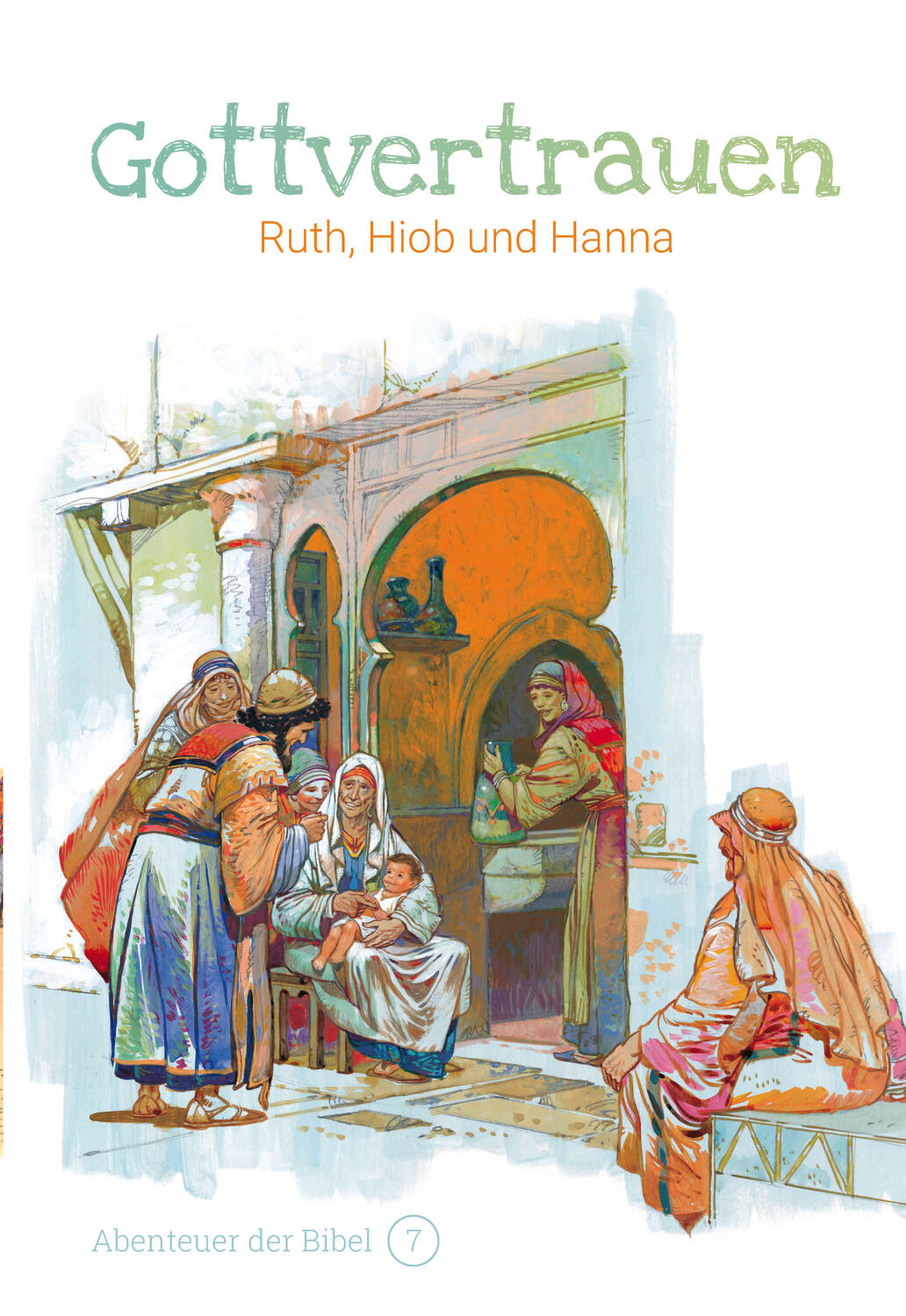 Cover: 9783866996076 | Gottvertrauen - Ruth, Hiob und Hanna | Abenteuer der Bibel 7 | Graaf