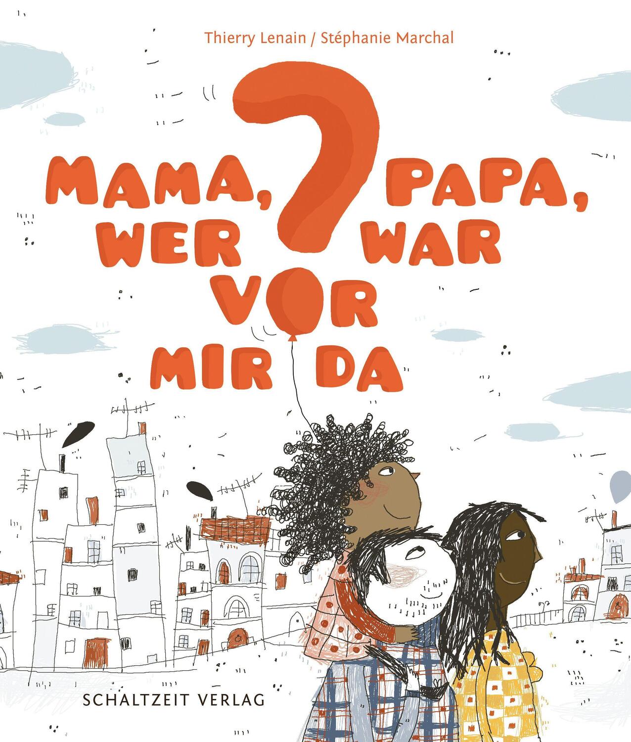 Cover: 9783946972501 | Mama, Papa, wer war vor mir da? | Thierry Lenain | Buch | Deutsch