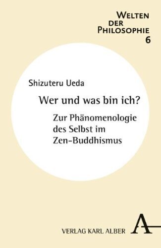 Cover: 9783495484357 | Wer und was bin ich? | Zur Phänomenologie des Selbst im Zen-Buddhismus