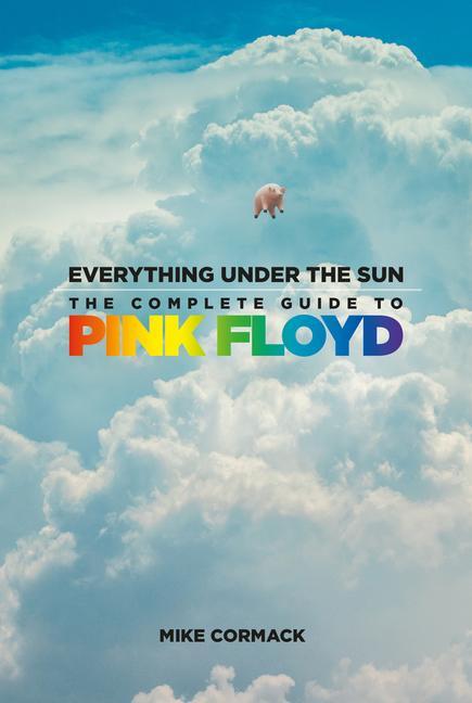 Cover: 9781803995359 | Everything Under the Sun | The Complete Guide to Pink Floyd | Cormack