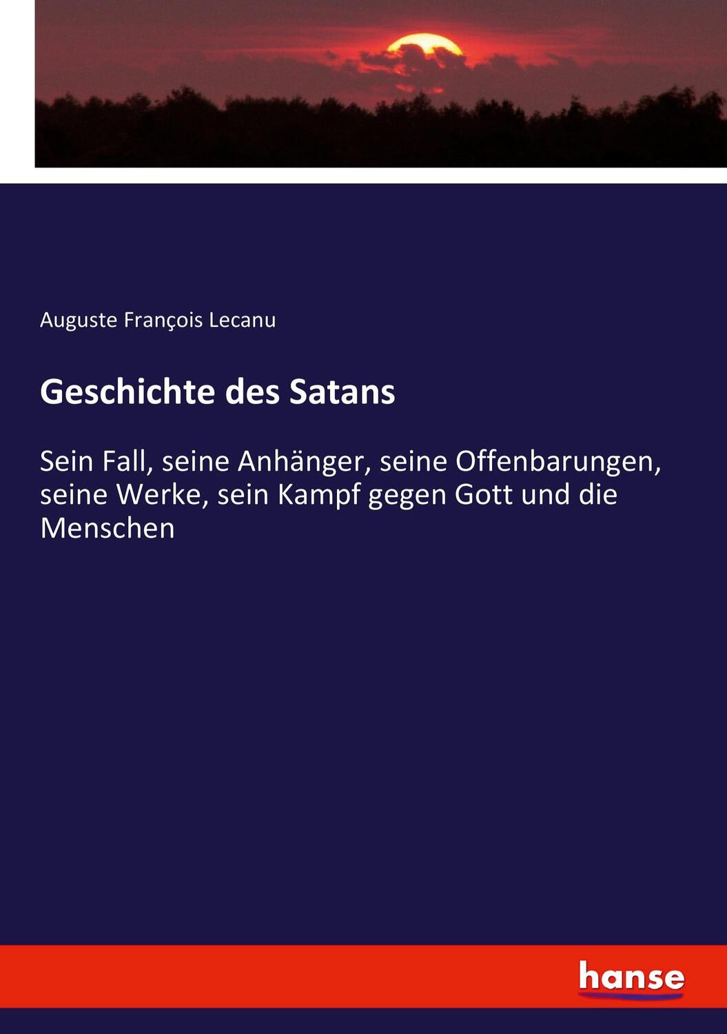 Cover: 9783743413962 | Geschichte des Satans | Auguste François Lecanu | Taschenbuch | 448 S.