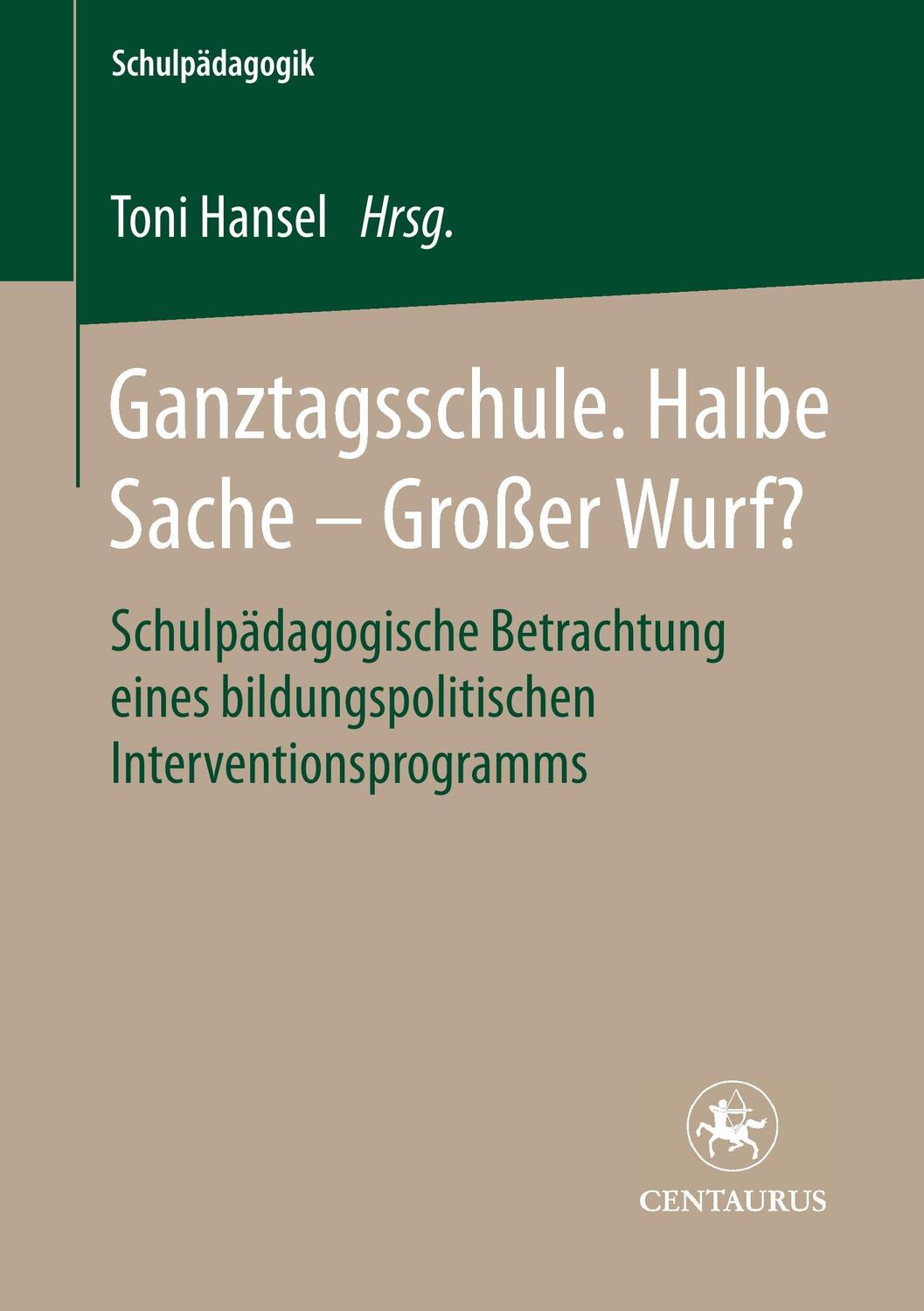 Cover: 9783825506148 | Ganztagsschule. Halbe Sache - grosser Wurf? | Toni Hansel | Buch | iv