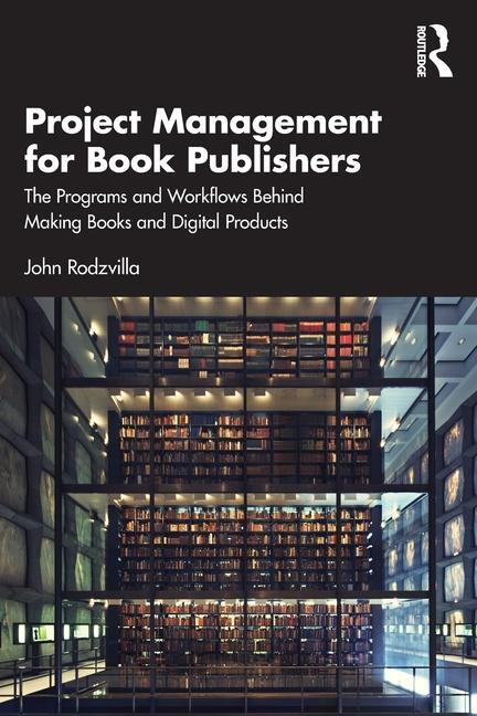 Cover: 9781032516721 | Project Management for Book Publishers | John Rodzvilla | Taschenbuch