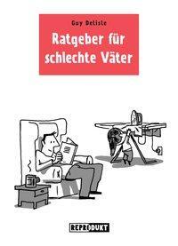 Cover: 9783943143706 | Ratgeber für schlechte Väter | Guy Delisle | Taschenbuch | Deutsch