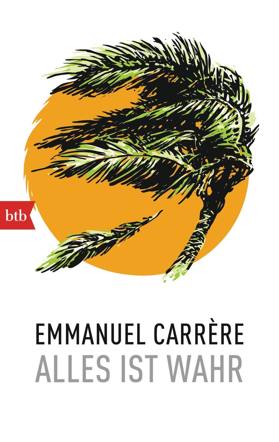 Cover: 9783442747191 | Alles ist wahr | Emmanuel Carrère | Taschenbuch | btb | Deutsch | 2015