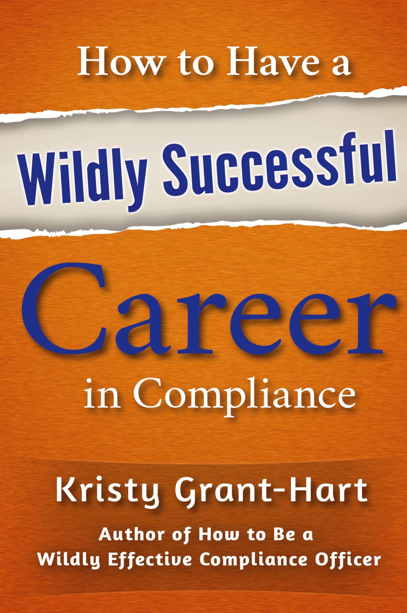 Cover: 9780993478871 | How to Have a Wildly Successful Career in Compliance | Grant-Hart