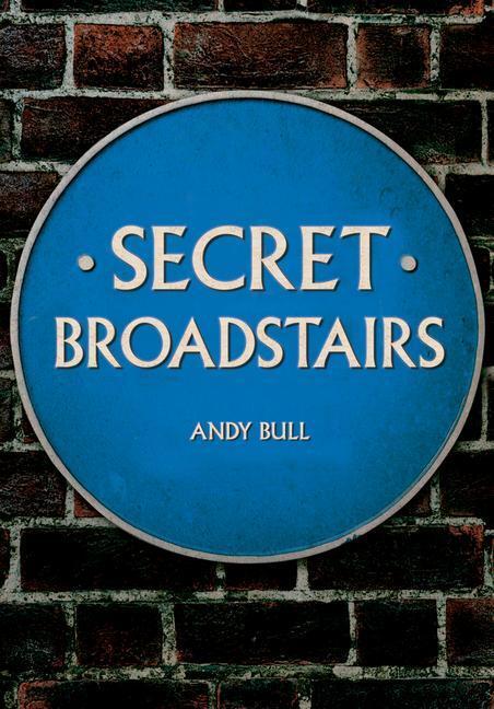 Cover: 9781445695952 | Secret Broadstairs | Andy Bull | Taschenbuch | Secret | Englisch