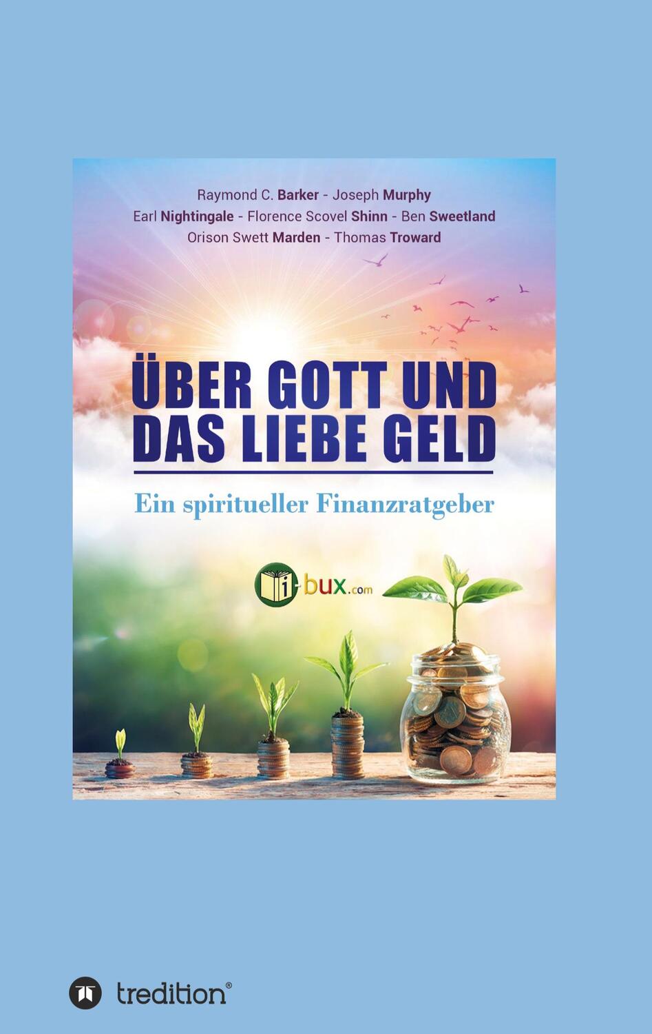 Cover: 9783347378728 | Über Gott und das liebe Geld | Ein spiritueller Finanzratgeber | Buch