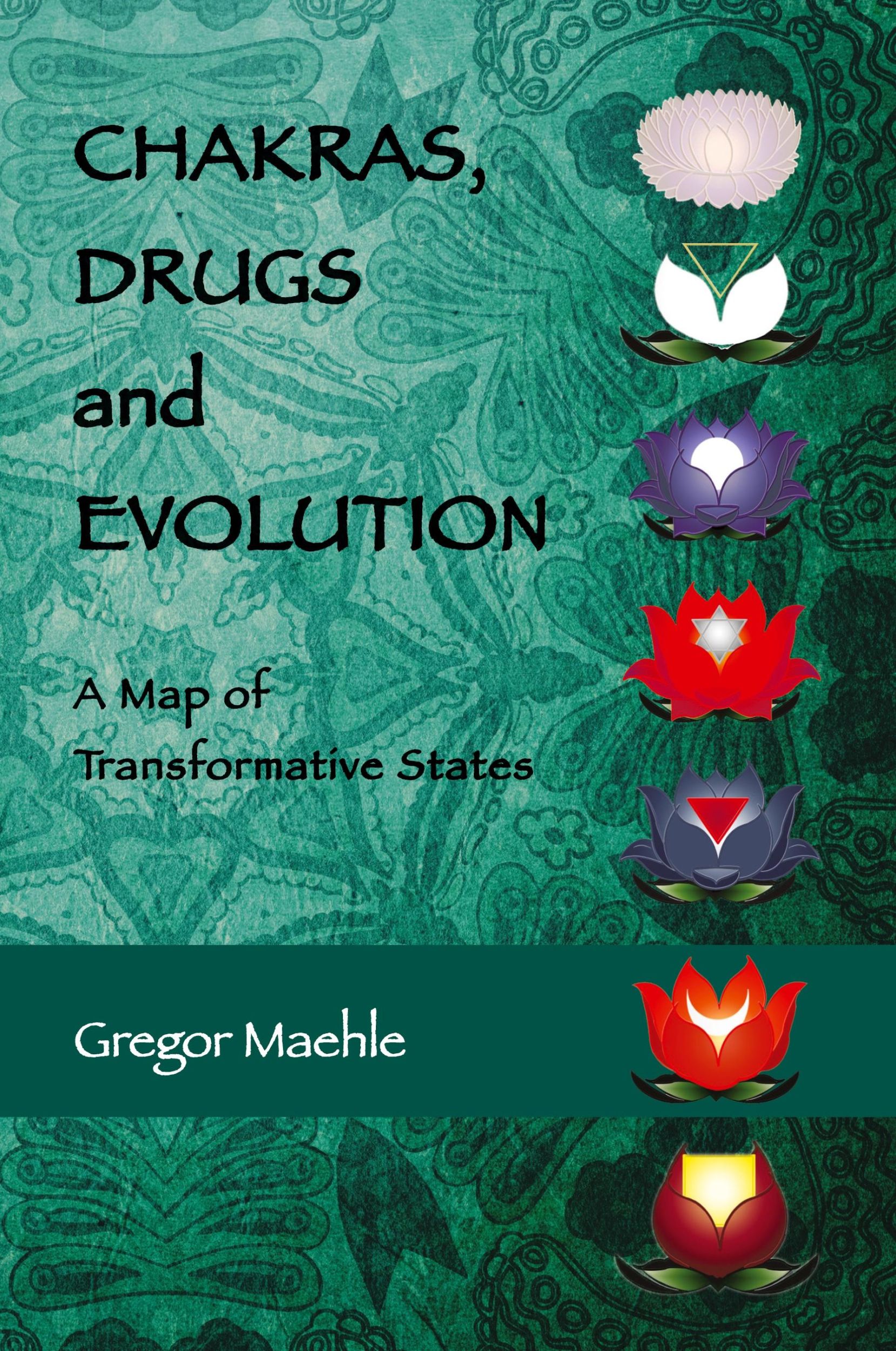 Cover: 9780648893233 | CHAKRAS, DRUGS AND EVOLUTION | A Map of Transformative States | Maehle