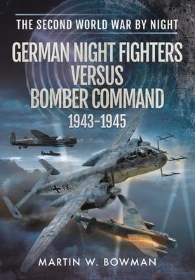 Cover: 9781399019552 | GERMAN NIGHT FIGHTERS VERSUS BOMBER COMM | MARTIN W BOWMAN | Buch