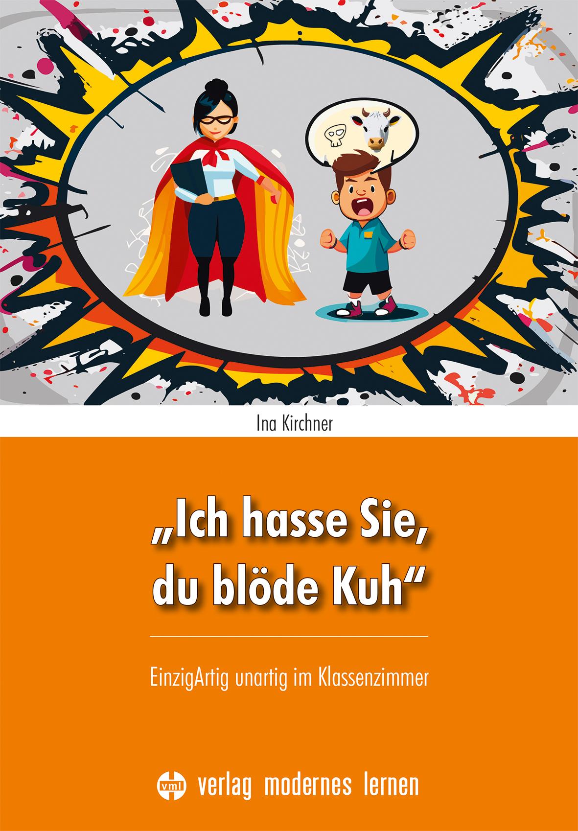 Cover: 9783808009673 | "Ich hasse Sie, du blöde Kuh" | EinzigArtig unartig im Klassenzimmer