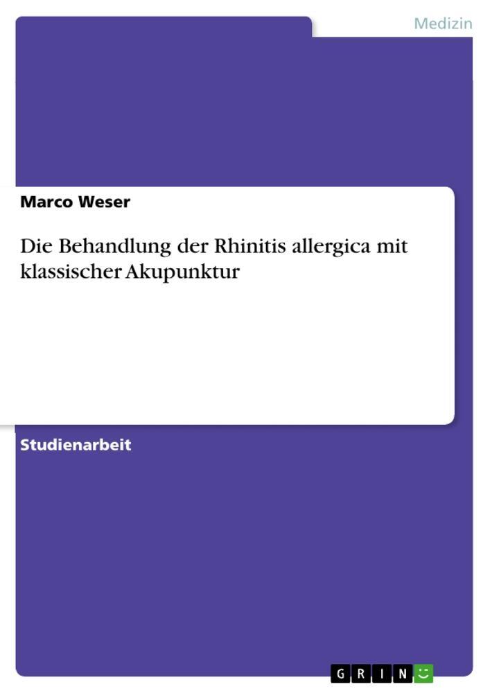 Cover: 9783668726895 | Die Behandlung der Rhinitis allergica mit klassischer Akupunktur