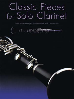 Cover: 9781849384841 | Classic Pieces for Solo Clarinet: Great Works Arranged for...