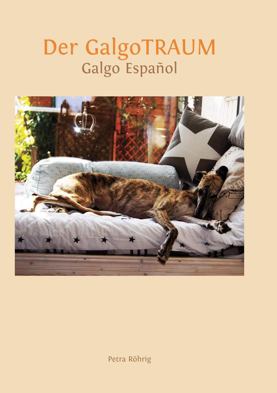 Cover: 9783743102996 | Der GalgoTRAUM | Galgo Español | Petra Röhrig | Taschenbuch