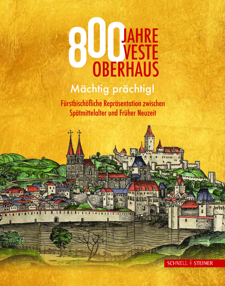 Cover: 9783795433901 | 800 Jahre Veste Oberhaus | Jürgen Dupper (u. a.) | Taschenbuch | 2019
