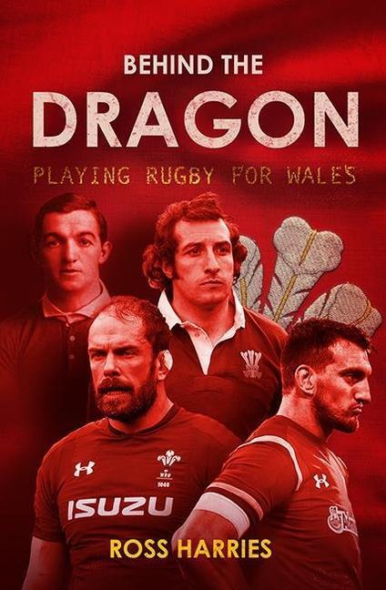 Cover: 9781913538705 | Behind the Dragon | Playing Rugby for Wales | Ross Harries | Buch