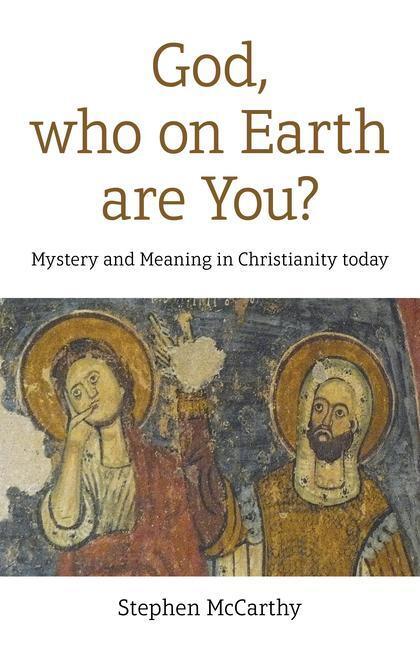 Cover: 9781789049435 | God, who on Earth are You? | Mystery and Meaning in Christianity today